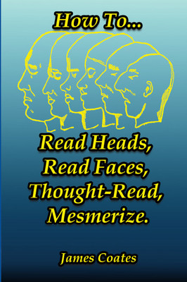How To Read Heads Faces Thoughts Mesmerism Hypnosis Clairvoyance Spiritualism 