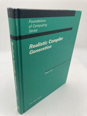 Realistic Compiler Generation [FOUNDATIONS OF COMPUTING SERIES]