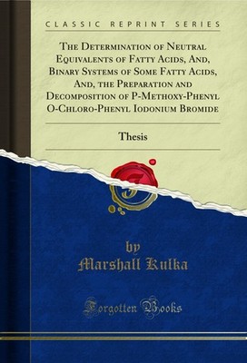 The Determination of Neutral Equivalents of Fatty Acids, And, Binary Systems of