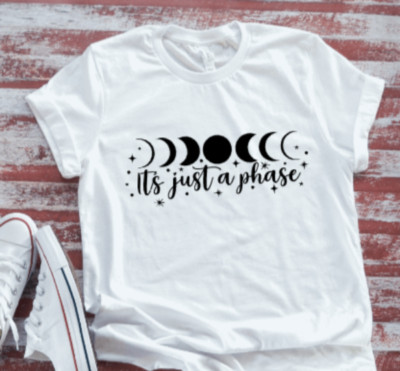 It's Just a Phase, Moon, Astrology White Short Sleeve Unisex T-shirt