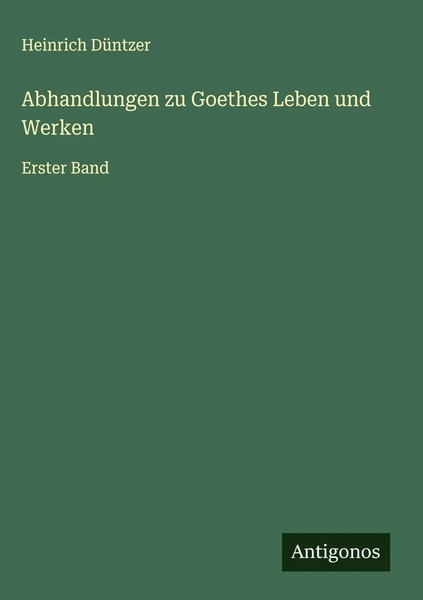 Heinrich DüNtzer | Abhandlungen Zu Goethes Leben Und Werken | Buch | Deutsch-image