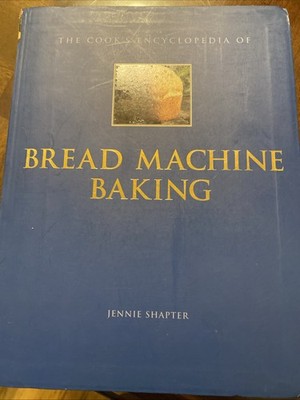 The cooks encyclopedia of bread machine baking Jennie Shapter