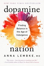 Dopamine Nation: Finding Balance in the Age o...