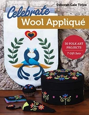 CELEBRATE WOOL APPLIQUE: 30 FOLK ART PROJECTS; 7 GIFT SETS By Deborah Gale VG