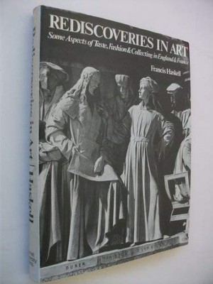 REDISCOVERIES IN ART: SOME ASPECTS OF TASTE, FASHION, AND By Francis Haskell VG+