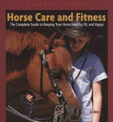 HORSE CARE & FITNESS: THE COMPLETE GUIDE TO KEEPING YOUR By Jo Bird **Mint**