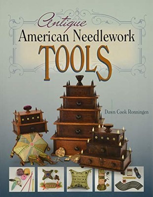 Antique American Needlework Tools by Dawn Cook Ronningen (2018, Trade Paperback)