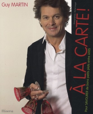 A la carte! Um gute kleine Gerichte mit Freunden zu genießen - Guy Martin - JEB