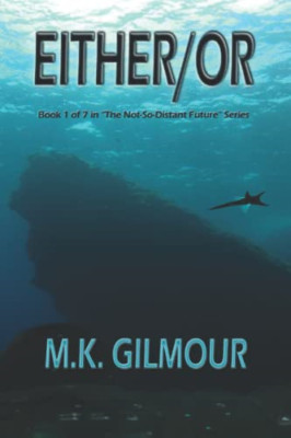 Either/Or: Book 1 of 7in the Not-So-Distant Future Seri -  NEW M K Gilmour 2012