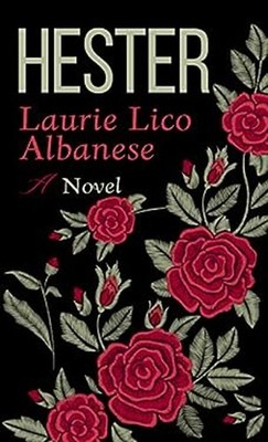Hester : A Novel Library Binding Laurie Lico Albanese