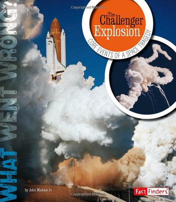The Challenger Explosion: Core Events of a Space Traged - Paperback NEW Jr John