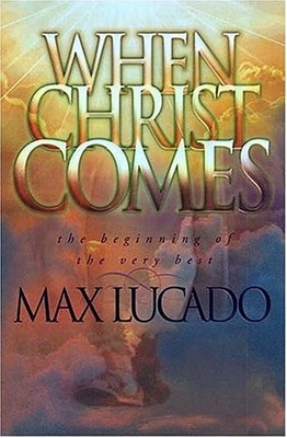 When Christ Comes: The Beginning of the Very Best,Max Lucado