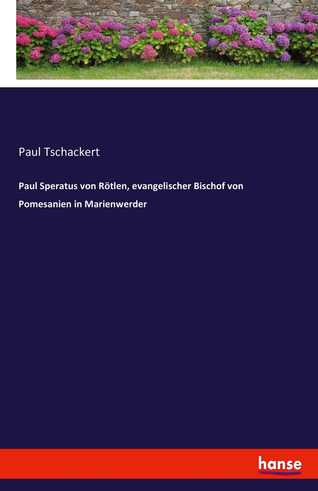 Thumbnail - Paul Tschackert | Paul Speratus Von Rötlen, Evangelischer Bischof