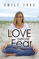 Emily Aube | Love Before Fear | Taschenbuch | Englisch (2014) | Balboa Press