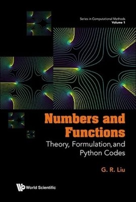 Numbers and Functions: Theory, Formulation, and Python Codes by Liu G R: New