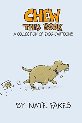 Chew This Book: A Collection of Dog Car..., Fakes, Nate