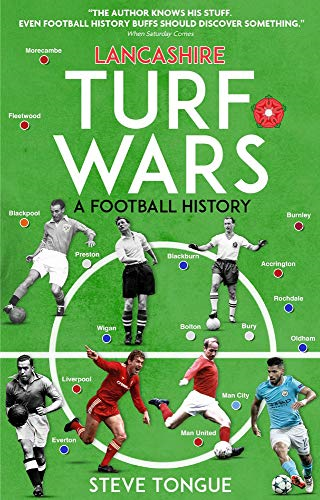 Lancashire Turf Wars: A Football History - Steve Tongue
