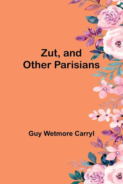 Zut, And Other Parisians | Guy Wetmore Carryl | Taschenbuch | Englisch | 2025-image
