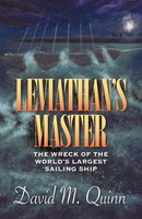 Leviathan's Master The Wreck Of The World's Largest Sailing Ship Quinn Buch 2009