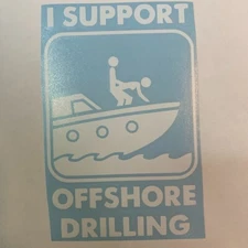 I Support Offshore Drilling Die Cut Vinyl Decal High Quality Outdoor Sticker Car