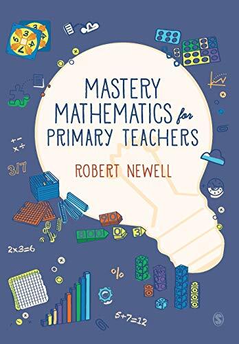 Mastery Mathematics for Primary Teachers,Robert Newell