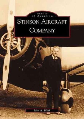 Stinson Aircraft Company by John A. Bluth (English) Paperback Book