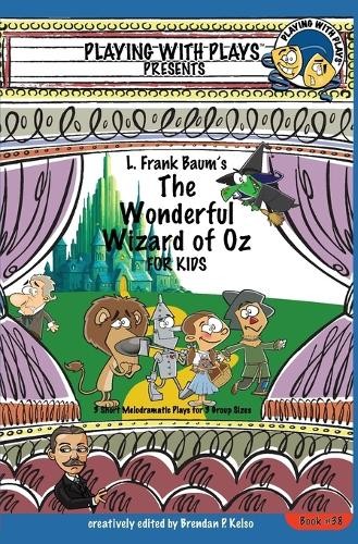 Brendan P Kelso L. Frank Baum's The Wonderful Wizard of Oz for Kids (Tascabile)