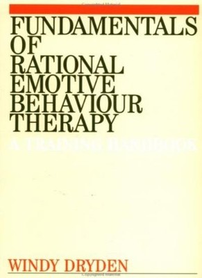 The Fundamentals of Rational Emotive Behaviour Therapy: A Traini