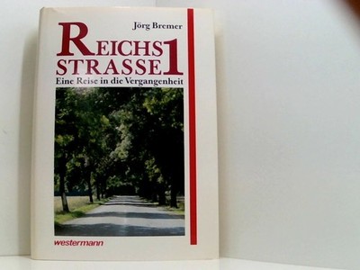 Reichsstrasse 1: Eine Reise in die Vergangenheit eine Reise in die Vergangenheit