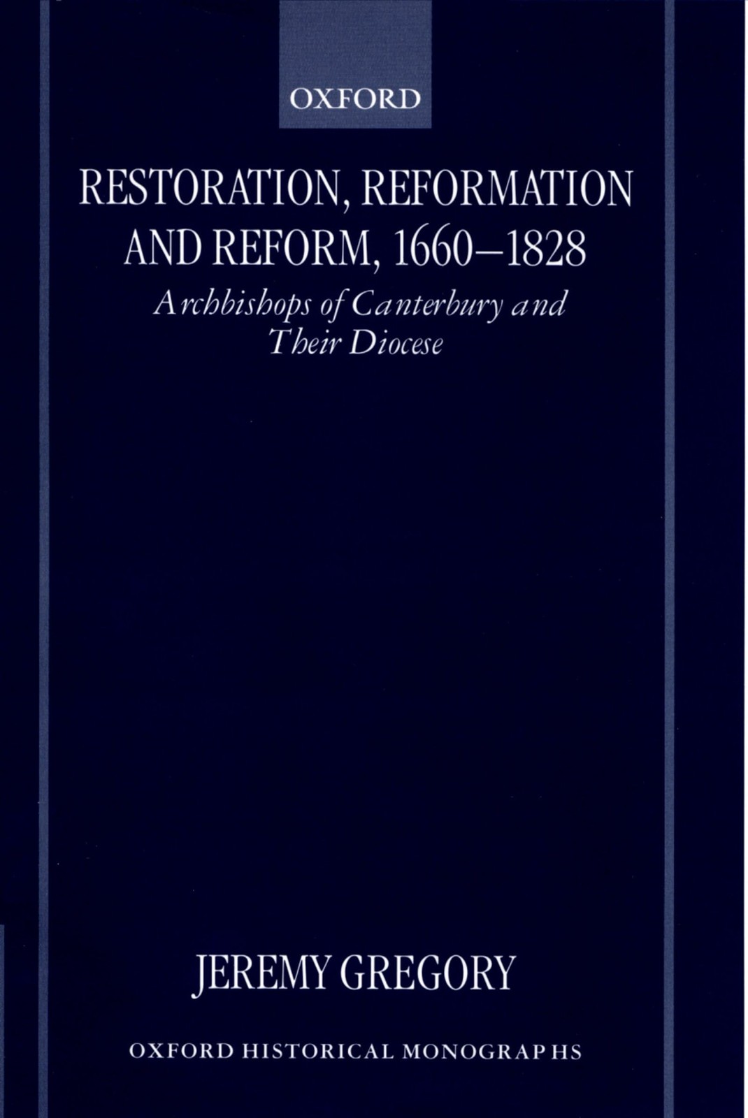 Restoration, Reformation, & Reform, 1660-1828 Archbishops of Canterbury Diocese