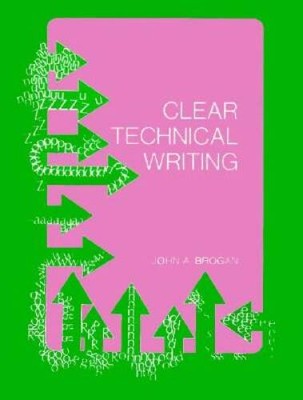 Clear Technical Writing - Paperback By Brogan, john A - GOOD