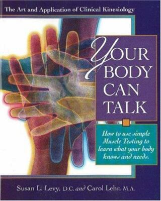 Your Body Can Talk : Learning to Listen to What Your Body Knows and Needs by...
