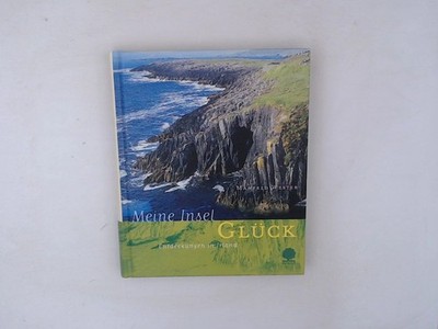 Meine Insel Glück: Entdeckungen in Irland Entdeckungen in Irland Wester, Manfred