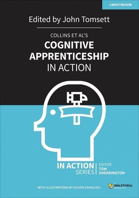 Collins et al's Cognitive Apprenticeship in Action by John Tomsett (English) Pap