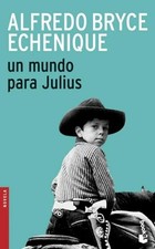 UN MUNDO PARA JULIUS: A WORLD FOR JULIUS By Bryce Alfredo Echenique *Excellent*