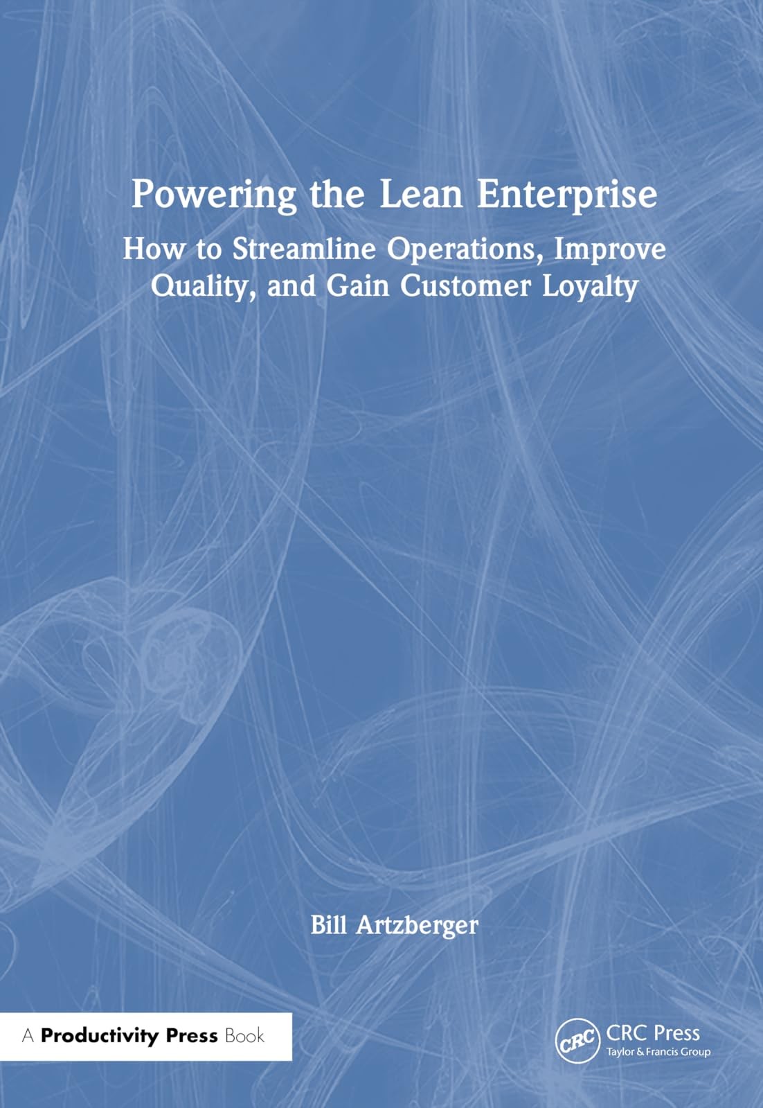 Powering the Lean Enterprise: How to Streamline, Artzberger, Artzberg PB..