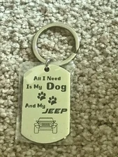 "ALL I NEED IS MY DOG AND MY JEEP" KEYCHAIN (A)