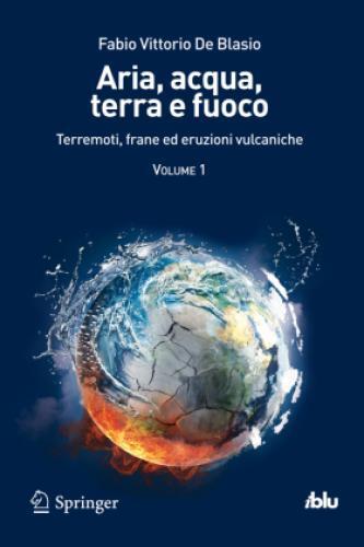 Aria, Acqua, Terra E Fuoco - Volume I Terremoti, Frane Ed Eruzioni