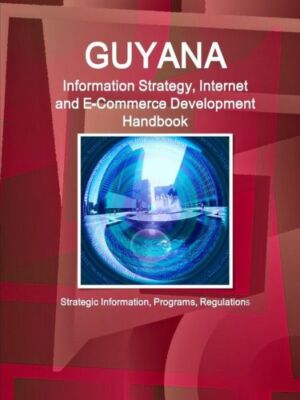 Guyana Information Strategy, Internet And E-Commerce Development Handbook -...