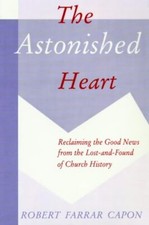 Image of Capon - Astonished Heart  Reclaiming the Good News from the Lost-And-F - X555z