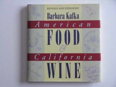 American Food & California Wine - Hardcover, by Kafka Barbara - Very Good b
