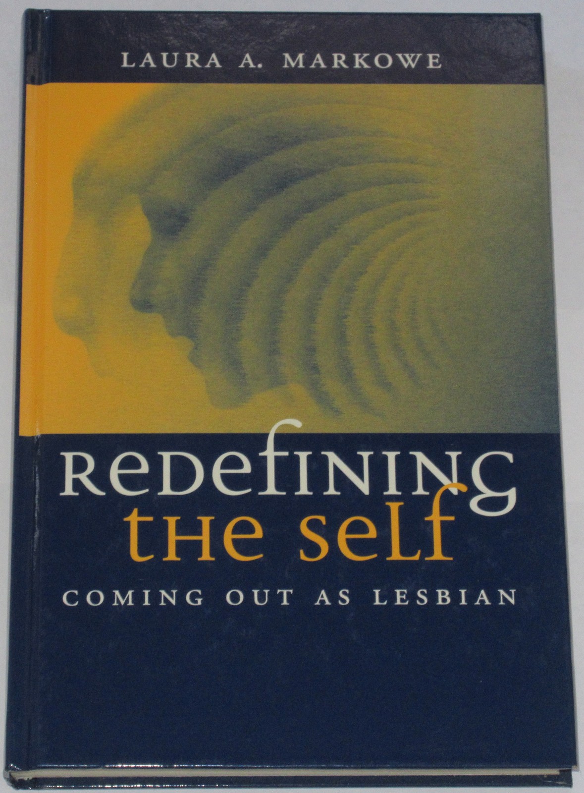 REDEFINING THE SELF Laura Markowe Sexuality HARDBACK Coming out as Lesbian LGBT