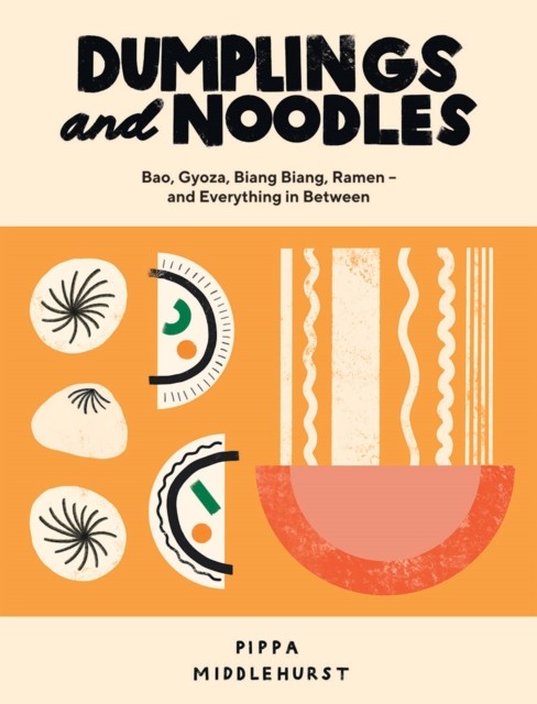 Dumplings and Noodles by Pippa Middlehurst (Hardback Book)