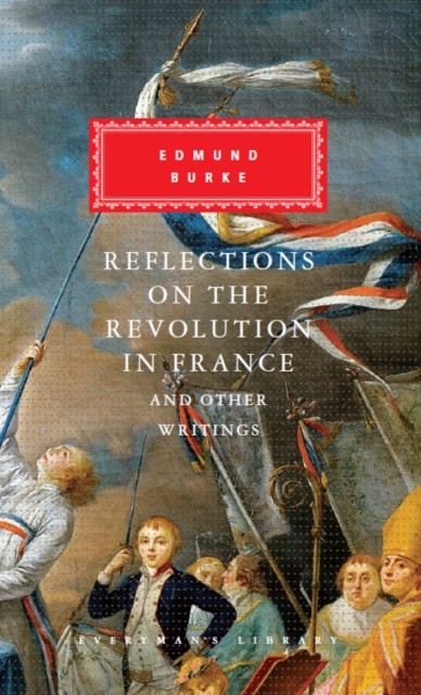 Reflections on The Revolution in France And Other Writings by Edmund Burke