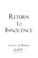 Craig A. Huber | Return To Innocence | Taschenbuch | Englisch (2017)