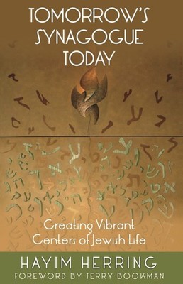 Tomorrow's Synagogue Today: Creating Vibrant Centers Of Jewish Life