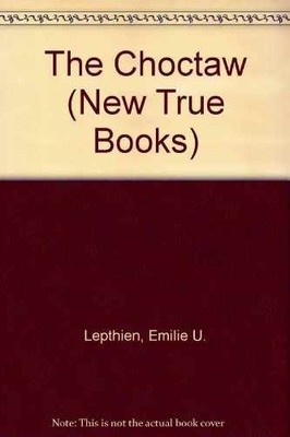 The Choctaw (New True - Library Binding, by Lepthien Emilie U. - Very Good b