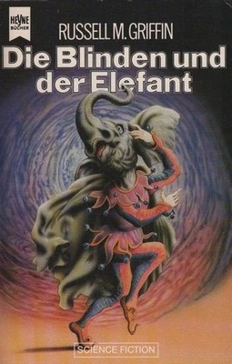 Der Blinde und der Elefant : Science-fiction-Roman. Russell M. Griffin.