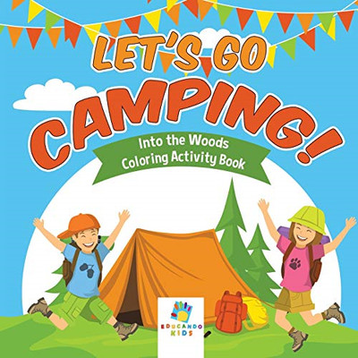 Let's Go Camping!-Into the Woods-Coloring Activity Book -  NEW Educando Kids 201