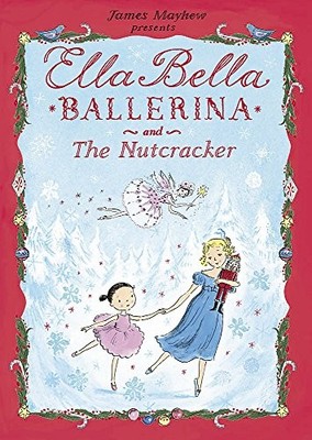 Ella Bella BALLERINA and The Nutcracker by Mayhew, James Book The Fast Free